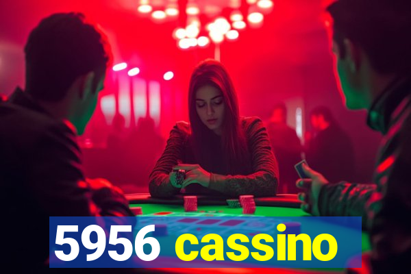 5956 cassino